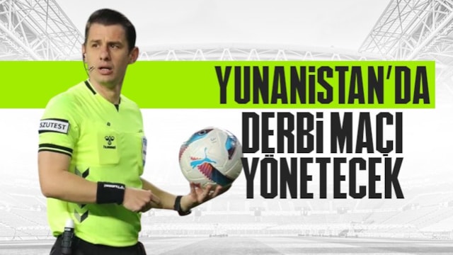 Panathinaikos-Olympiakos derbisini Halil Umut Meler yönetecek