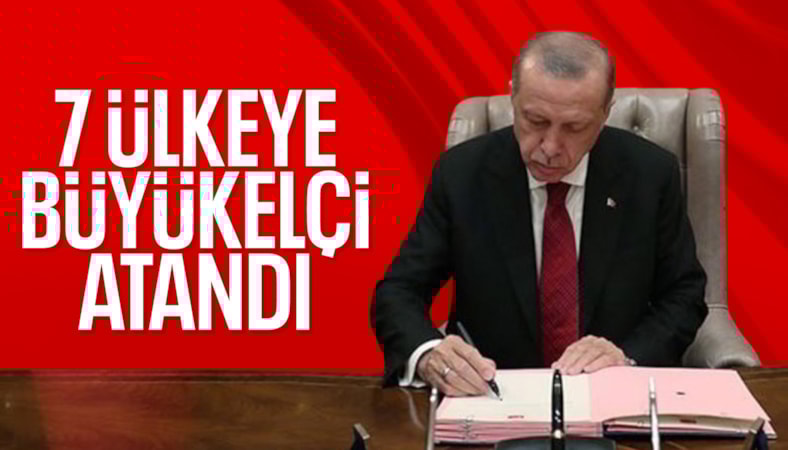 7 ülkeye yapılan büyükelçi atamaları Resmi Gazete'de
