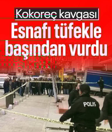 Tekirdağ'da kokoreç kavgasında esnafı tüfekle vurdu