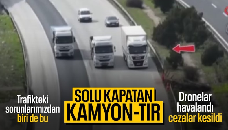 Otoyolların sol şeridini kapatan binlerce kamyon ve tır sürücüsüne ceza