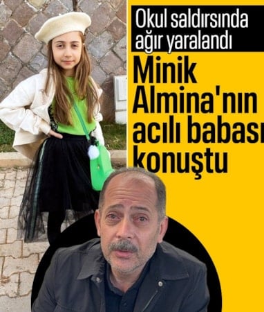 Kahramanmaraş'ta okul saldırısında ağır yaralanan Almina'nın babası: Dua bekliyoruz
