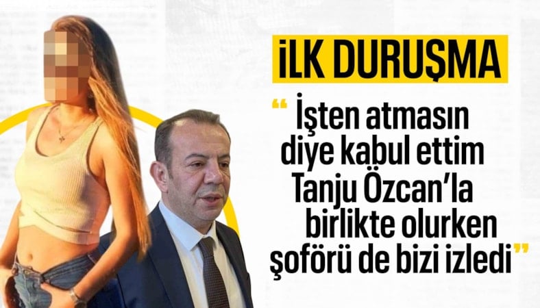 Tanju Özcan davasında olay ifade: Birlikte olurken şoförü bizi izledi