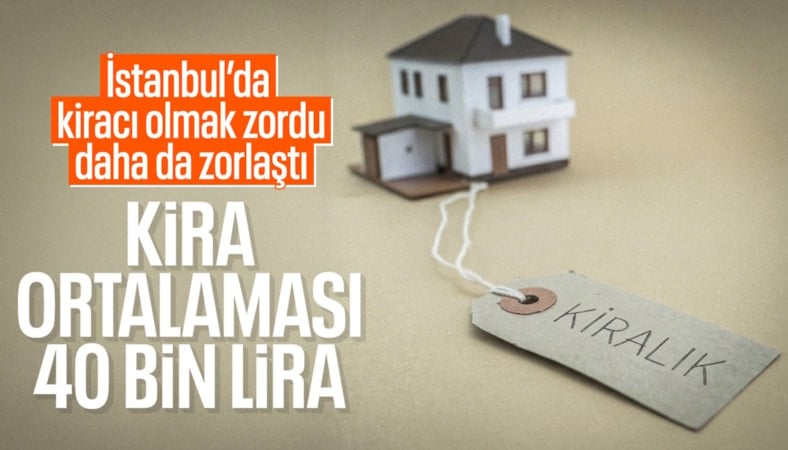 İstanbul'da ortalama kira fiyatı 40 bin liraya ulaştı