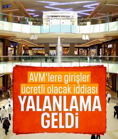 'AVM'lere girişlerin ücretli olacağı' iddiasına yalanlama