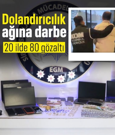 20 ilde dev dolandırıcılık operasyonu: 80 gözaltı