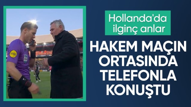 Hollandalı hakem, maçın ortasında telefonla konuştu