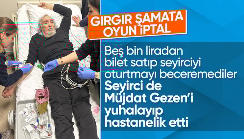 Gırgıriye Müzikali'nde 'koltuk' gerginliği: Müjdat Gezen hastaneye kaldırıldı