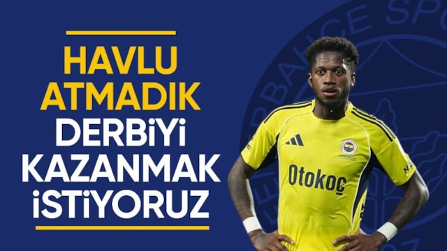 Fred: Derbiyi kazanmak istiyoruz
