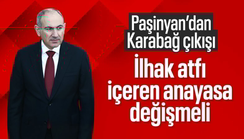 Nikol Paşinyan’dan Karabağ mesajı: Anayasa değişmeli
