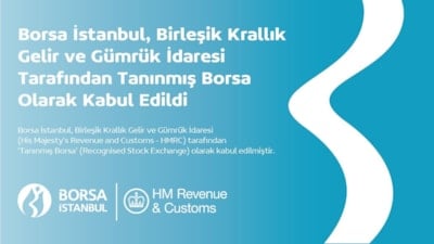 Borsa İstanbul Birleşik Krallık Gelir ve Gümrük İdaresi Tarafından Tanınmış Borsa Olarak Kabul Edildi