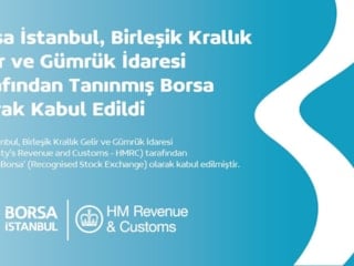 Borsa İstanbul Birleşik Krallık Gelir ve Gümrük İdaresi Tarafından Tanınmış Borsa Olarak Kabul Edildi