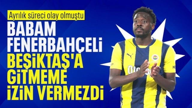 Bright Osayi-Samuel: Babam Beşiktaş'a gitmeme izin vermezdi