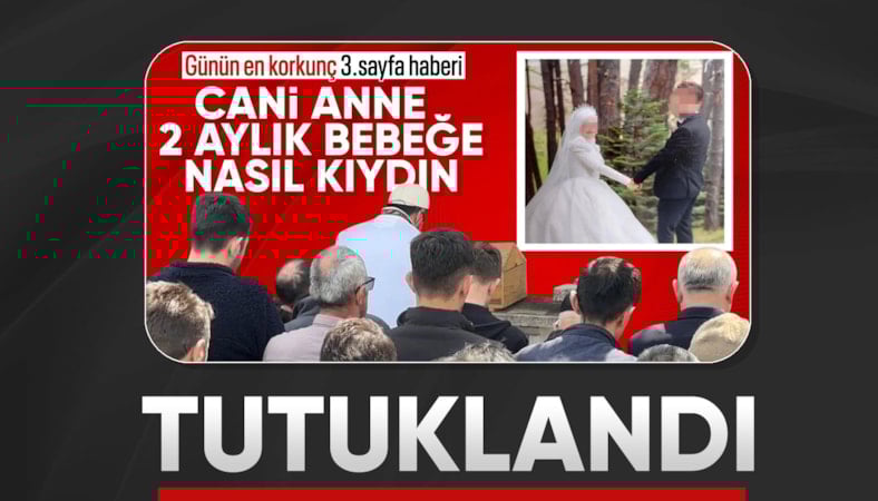 Bolu'da iki aylık bebeğini öldüren anne tutuklandı