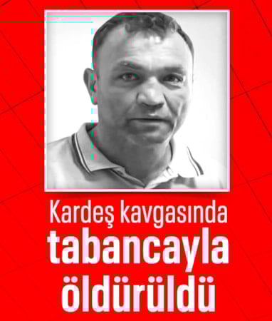 Çankırı'da tartıştığı kardeşini tabanca ile öldürdü