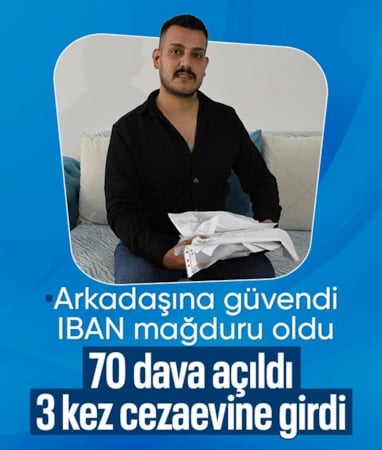 IBAN verdiği çocukluk arkadaşı hayatını kararttı: 70 davalık süreç, 3 kez cezaevi
