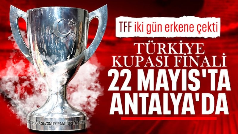 Türkiye Kupası finalinin tarihi ve yeri belli oldu