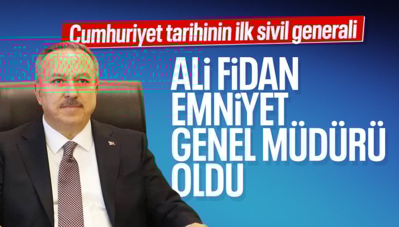 Emniyet Genel Müdürlüğüne Ali Fidan atandı