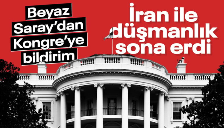 Beyaz Saray'dan ABD Kongresi'ne İran bildirimi: Düşmanlık sona erdi