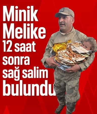 Kayıp Melike’den sevindirici haber: Saatler süren aramanın ardından sağ bulundu