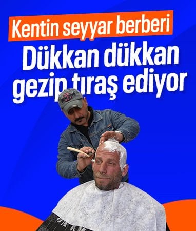 Samsun'un seyyar berberi: Müşterilerini dükkanlarında tıraş ediyor