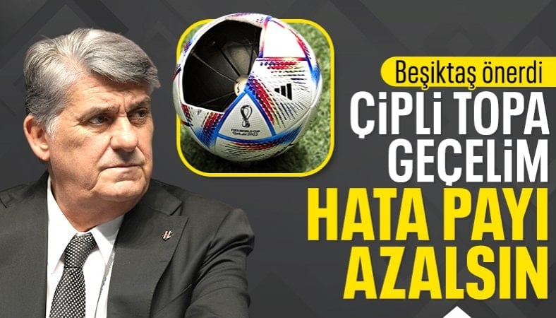 Beşiktaş Başkanı Serdal Adalı'dan çipli top talebi: TFF değerlendiriyor!