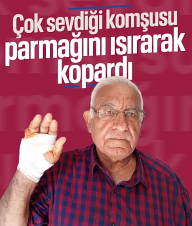 Hatay'da komşusu tarafından parmağı ısırılan adamın parmağı ampute edildi
