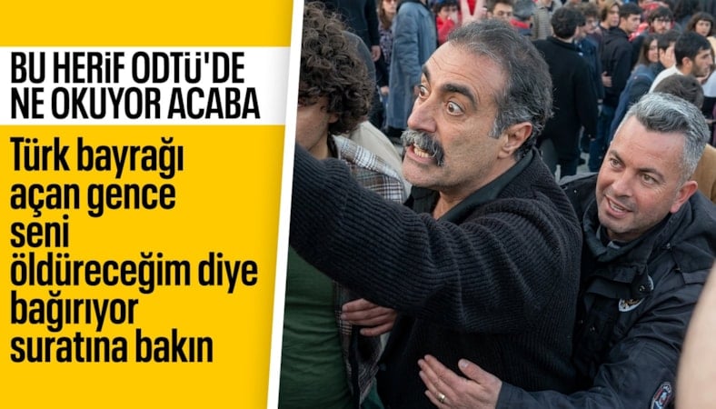 ODTÜ'de Türk bayrağı açan öğrencilere saldıran adam