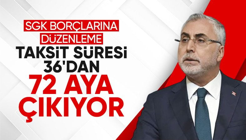 'SGK borçlarında taksitlendirme süresi 72 aya çıkacak'
