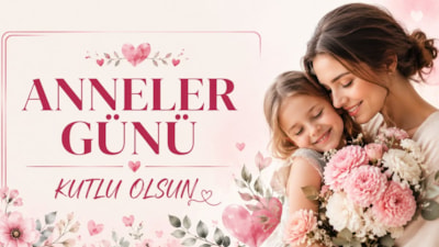 En özel Anneler Günü mesajları 2026: Annelik ile ilgili duygusal kutlama sözleri