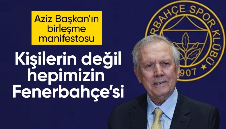 Aziz Yıldırım'dan birleşme manifestosu