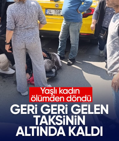 İstanbul'da geri geri gelen taksi yaşlı kadını ezdi
