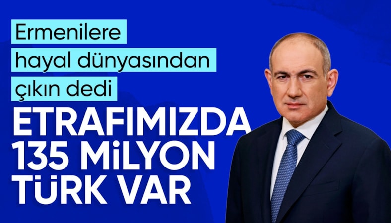 Nikol Paşinyan: Hayal dünyamızdan çıkıp gerçekleri görmeliyiz