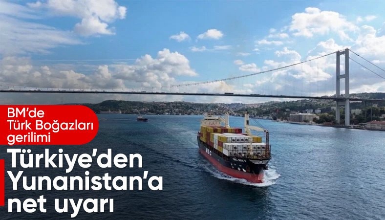 Yunanistan’ın “Türk Boğazları” itirazına Türkiye’den sert yanıt