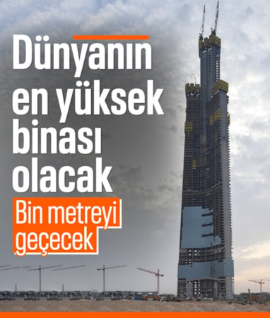 Suudi Arabistan'dan rekor: Dünyanın en yüksek binasının inşaatı sürüyor