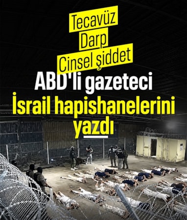 New York Times muhabiri yazdı: İsrail hapishanelerinde, Filistinli esirlere tecavüz