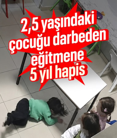 Kırıkkale'de 2,5 yaşındaki çocuğu darbeden kreş eğitmenine hapis cezası