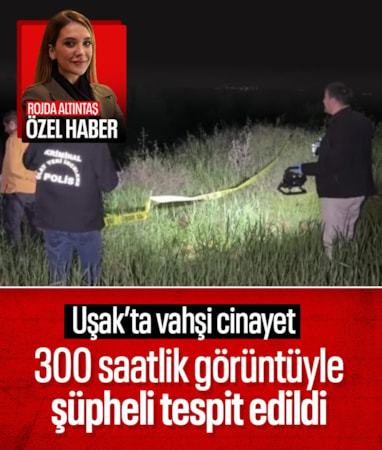Uşak'ta dehşetin izi 300 saatlik görüntüde çözüldü