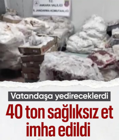 Ankara'da sağlıksız 40 ton et piyasaya sürülmeden imha edildi
