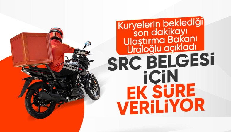 SRC Kurye Belgesi alma süresi uzatılacak