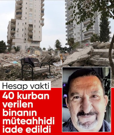 Deprem müteahhidi için hesap vakti: Türkiye'ye getirildi