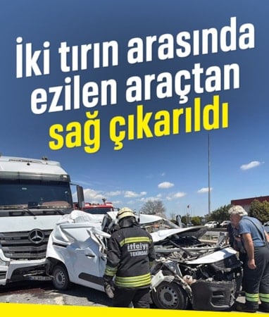 Tekirdağ'da iki tır arasında ezilen araçtan sürücü sağ çıktı