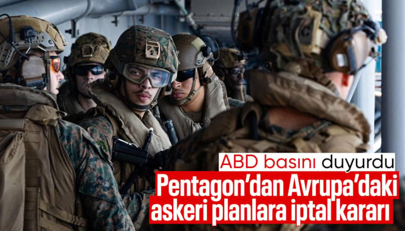 ABD’den Avrupa’daki askeri konuşlandırmalara iptal kararı