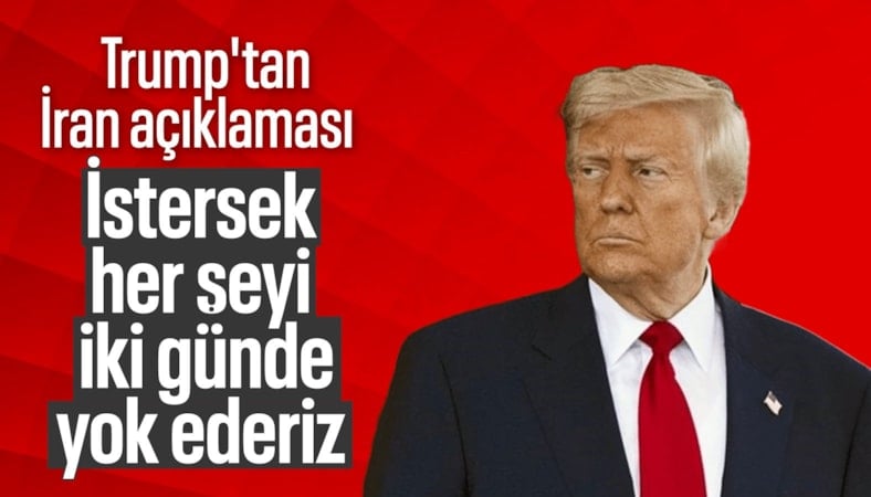 ABD Başkanı Trump: İran'da her şeyi iki günde yerle bir ederiz