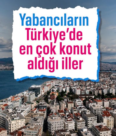 Yabancıya konut satışında ilk 10 il