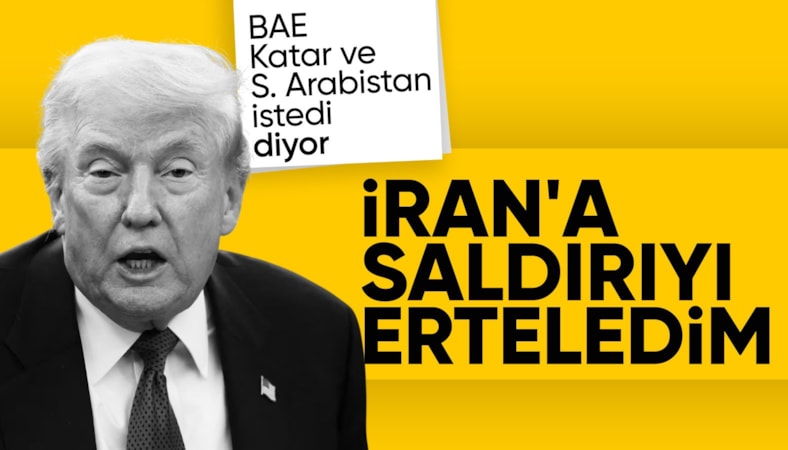 Donald Trump: İran'a yarın yapılacak saldırı ertelendi