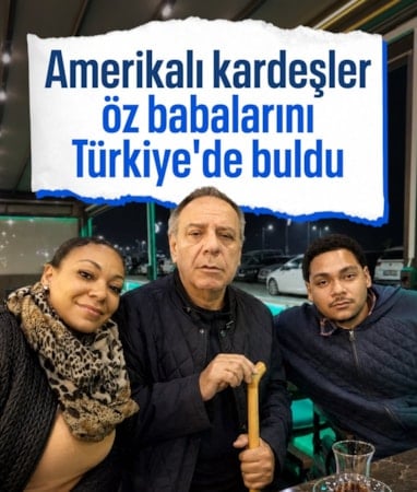 ABD'li kardeşler, babalarını yıllar sonra Türkiye'de buldu