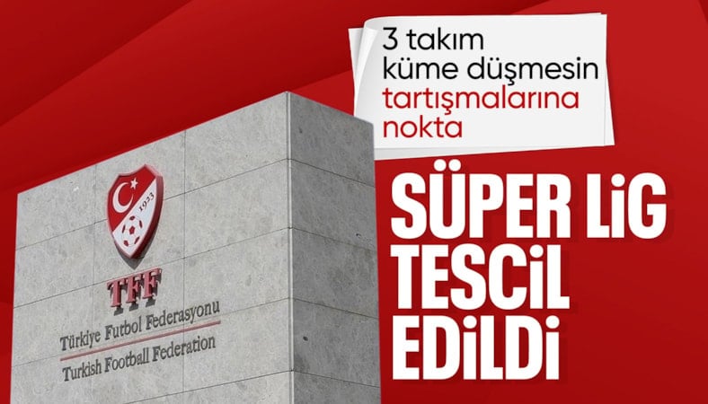 Süper Lig'de 2025-2026 sezonu tescil edildi
