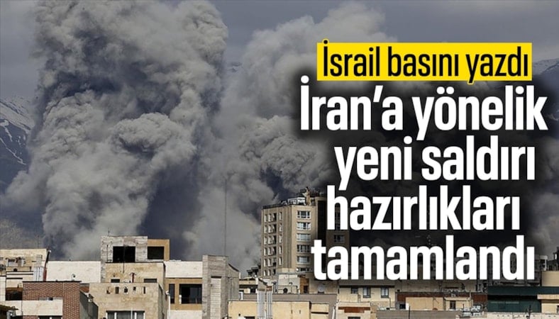 İsrail basını: ABD ile birlikte İran’a yeni saldırılar için ortak hazırlıklar tamamlandı