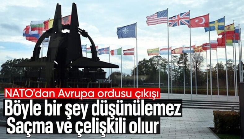 'Avrupa Ordusu diye bir şey düşünülemez'