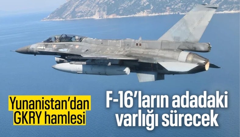 Yunanistan, GKRY'de F-16'ları sürekli tutacak